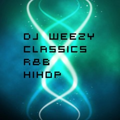DJWeezy Classic/R&B/and a lil HipHop