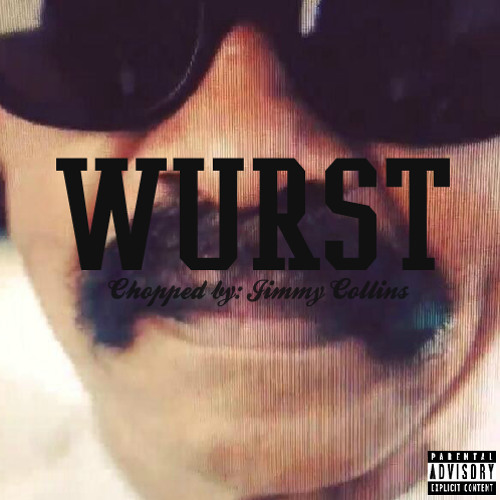 WURST (Chopped and Screwed)