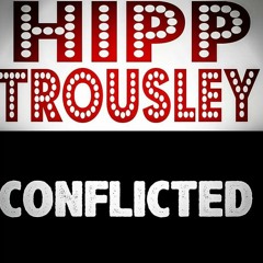 Hipp Trousley - Conflicted (Produced By Ronnie Desiderio)