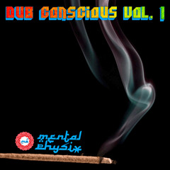 Mental Physix - "Dub Conscious Vol. 1" [DJ Mix]
