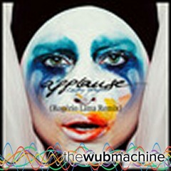 Lady Gaga - Applause (Rogerio Lima Remix) (Wub Machine Kicked Remix)