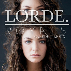 LORDE - ROYALS (CAKED UP REMIX)