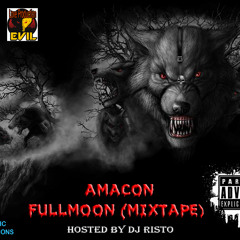 FULL MOON MIXTAPE (AMACONMUSIC) Produced by Kingofpassion - Dj Risto Niakk - Amacon
