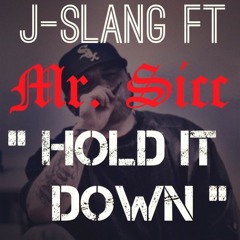 HOLD IT DOWN - J-Slang ft. Mr. Sicc