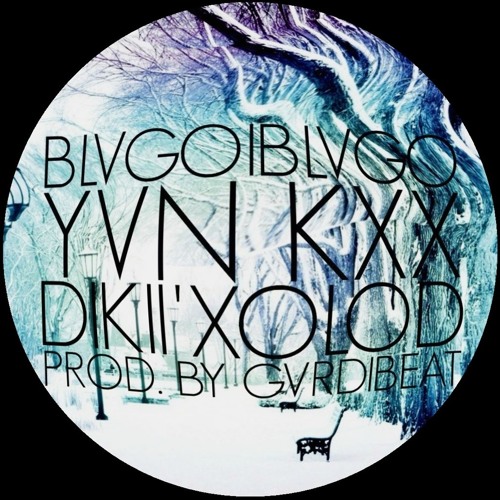 BLVGOIBLVGO x YVN KXX x GVRDIBEAT -DIKII' XOLOD