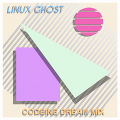 \\LINUX GHOST ~蒸気波~ CODEINE DREAM MIX\\