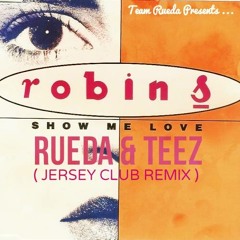 Show Me love (Rueda ft. Teez Jersey Club Remix)