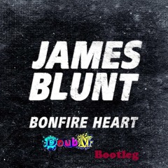 James Blunt - Bonfire Heart (DoubM Bootleg)