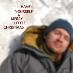 Have Yourself a Merry Little Christmas