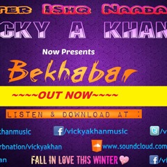 Bekhabar Feat. Vicky A Khan