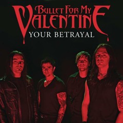 Bullet For My Valentine - Your Betrayal (Wizud Remix)