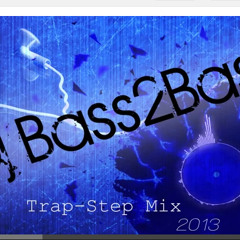 Dj Bass2Bass - Trap-Step Mix 2K13