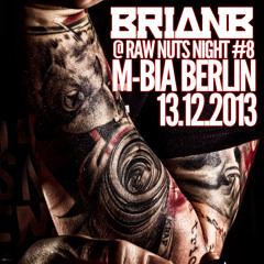 Brian B @ Raw Nuts Night 8 M-Bia Berlin 13.12.13