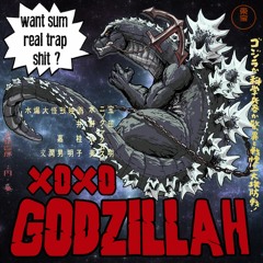 Godzillah (XOXO's Trap Vision)