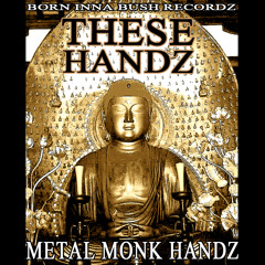 THESE HANDZ - METAL MONK HANDZ