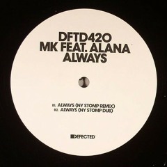 DFTD420 - MK feat. Alana - Always (NY Stomp Remix) (Additional Keys by Marcoradi) [Defected Records]