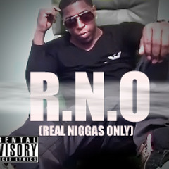 R.N.O (REAL NIGGAS ONLY)
