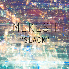 Mekesh - Slack (Original Mix)