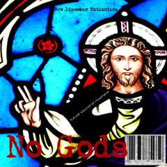 no gods-New Dinosaur Extinction V Future Sound of Nowhere