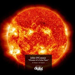 John O Connor-Dreams Of A Solar Flare-Version2-Stripped Digital (PREVIEW)