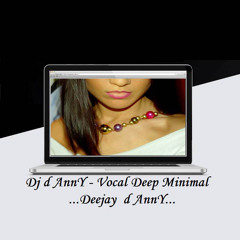Dj d AnnY - Vocal Deep Minimal ...Deejay  d AnnY...