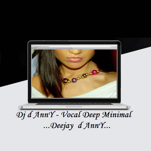 Dj d AnnY - Vocal Deep Minimal ...Deejay  d AnnY...