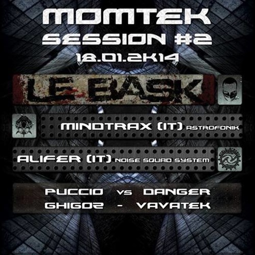 18/01/2014 Momtek Session #2 @ Karemaski Multi Art Lab - Arezzo (IT) | Le Bask | Mindtrax | Alifer