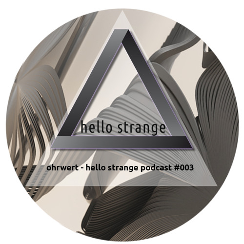 ohrwert - hello strange podcast #003  [ live ]