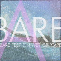 Bare Feet On Wet Griptape