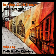 London Club House (Lau Ra Version) Mixed By ToNi KaPe DeeJay