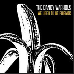 Dandy Warhols "used 2 b friends" (chris holmes remix)