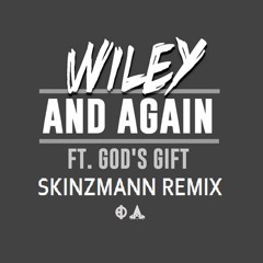 Wiley & God's Gift - And Again [SkinzMann Remix]