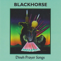 Dineh Prayer Song #1 by Blackhorse