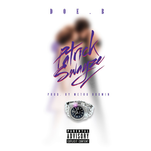 Doe B- Patrick Swayze [Prod. By Metro Boomin] NO DJ