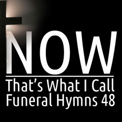 Now That's What I Call Funeral Hymns 48