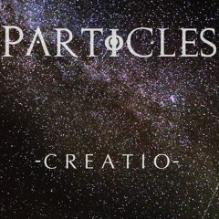 PARTICLES - "Creatio" Full EP (OFFICIAL HD AUDIO)