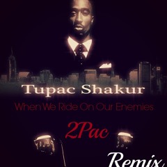 2PAC When We Ride On Our Enemies Remix By BeatSkillZ