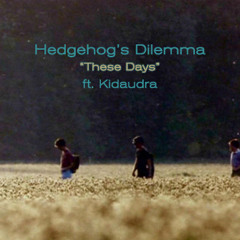 These Days Ft. Kidaudra
