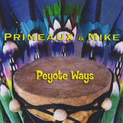 Peyote Song 1 by Primeaux & Mike