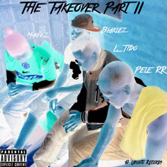 The Takeover Part II -  L. Tido x Pelé RR x Maggz x Blaklez