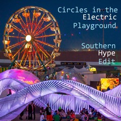 Circles in the Electric Playground (Southern Hype Edit)