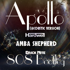 Hardwell - Apollo (Feat. Amba Shepherd) (Acoustic) (Erick Nite 808 Bootleg) // Remastered //