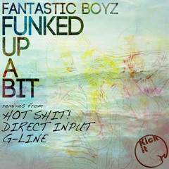 Fantastic Boyz - Funked Up A Bit (OUT NOW ON KICK IT RECORDINGS!!!)