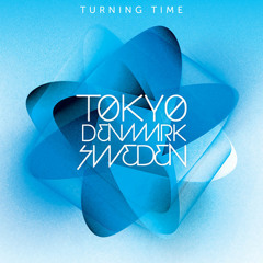 Tokyo Denmark Sweden - Turning Time (Mike Metro & Benson Remix)