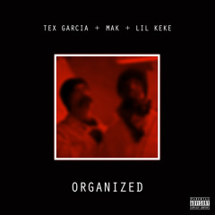 Organized (feat. Mak & Lil Keke)