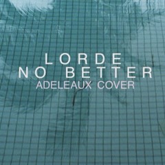 Lorde - No Better (cover)