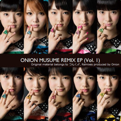 Onion Musume REMIX EP (Vol. 1)