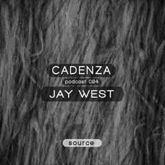 Cadenza Podcast | 094 - Jay West (Source)