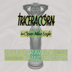 Triceracorn f/ Open Mike Eagle - Love Unravels (remix)
