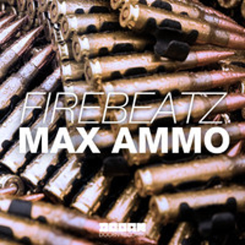 Firebeatz - Max Ammo (Original Mix)